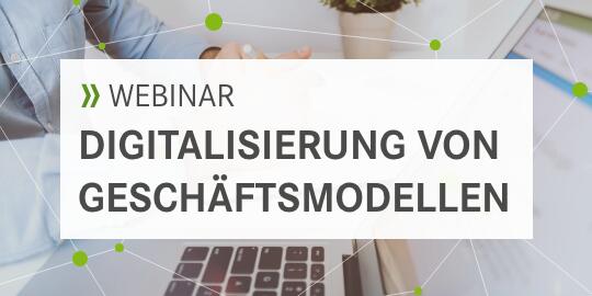 Digitalisierung von Geschäftsmodellen – Chancen der strategischen Neuausrichtung